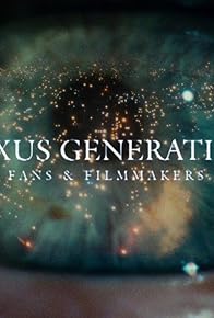 Primary photo for Nexus Generation: Fans & Filmmakers