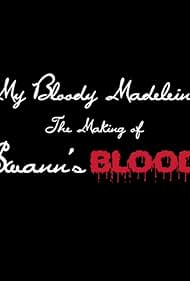 My Bloody Madeleine: The Making of Swann's Blood (2009)