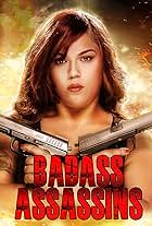 Movie poster for Grindhouse film "Badass Assassins"