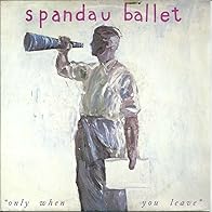 Primary photo for Spandau Ballet: Only When You Leave