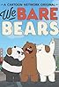 We Bare Bears (TV Series 2014–2019) Poster