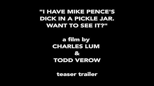 I have Mike Pence's dick in a pickle jar. Want to see it? TRAILER