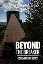 Beyond the Breaker: Documentary Series (2015)