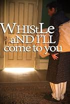 Whistle and I'll Come to You