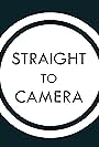 Straight to Camera (2016)