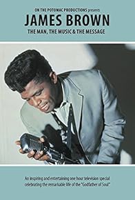 Primary photo for James Brown: The Man, the Music, & the Message