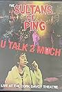 Sultans of Ping: U Talk Too Much (2006)