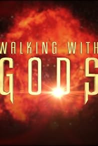 Primary photo for Walking with Gods