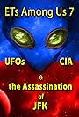 ETs Among Us 7: UFOs, CIA & the Assassination of JFK (2023)