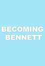 Becoming Bennett (2022)