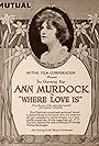 Anna Murdock in Where Love Is (1917)