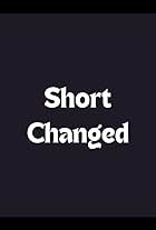 Short Changed