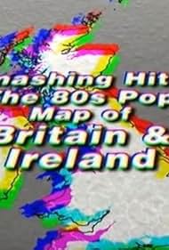 Smashing Hits! The 80s Pop Map of Britain & Ireland (2018)