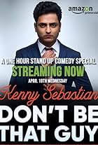 Kenny Sebastian: Don't Be That Guy (2017)