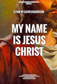 Primary photo for My Name Is Jesus Christ