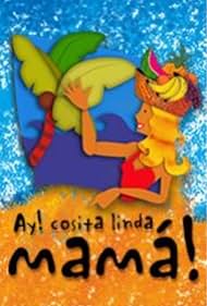 ¡Ay cosita linda mamá! (1998)