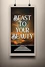 Beast to Your Beauty (2021)