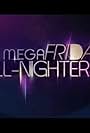 Mega Friday All-Nighters (2009)