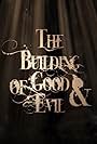 The Building of Good and Evil (2009)