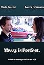 Laura Brunkala and Chris Bound in Messy is Perfect (2013)