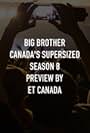 Big Brother Canada's Supersized Season 8 Preview with ET Canada (2020)