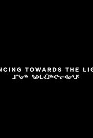 Dancing Towards the Light (2017)