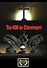 To Kill a Demon (2010) Poster