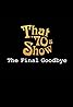 That '70s Show Special: The Final Goodbye (2006) Poster