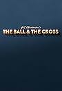 The Ball & The Cross