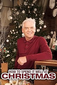 Primary photo for How to Spend It Well at Christmas with Phillip Schofield