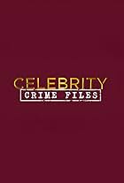 Celebrity Crime Files