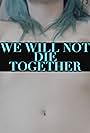 We Will Not Die Together (2015)