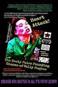 Primary photo for Heart Attack! The Early Pulse Pounding Cinema of Kelly Hughes