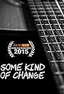 Some Kind of Change (2015)