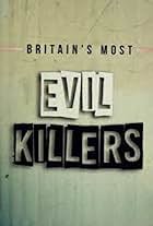 Britain's Most Evil Killers