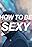 Glamour Magazine: How to Look Sexy