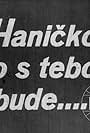 Hanicko, co s tebou bude? (1928)