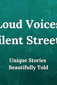 Primary photo for Loud Voices, Silent Streets