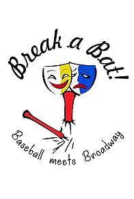 Primary photo for Break a Bat! where Baseball Meets Broadway