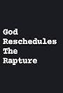 God Reschedules Rapture (2011)