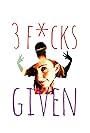 3 F*cks Given (2018)