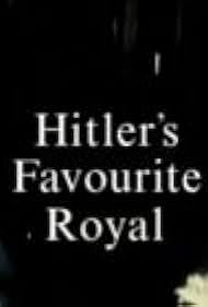 Hitler's Favourite Royal (2007)