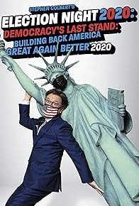 Primary photo for Stephen Colbert's Election Night 2020: Democracy's Last Stand: Building Back America Great Again Better 2020