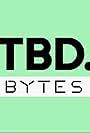 TBD Bytes (2019)