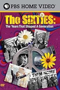 Primary photo for The Sixties: The Years That Shaped a Generation