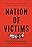 Nation of Victims: Identity Politics, the Death of Merit, and the Path Back to Excellence