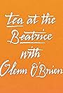 Tea at the Beatrice with Glenn O'Brien (2015)