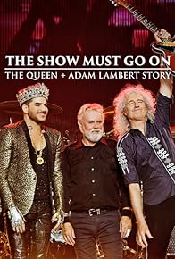 Primary photo for The Show Must Go On: The Queen + Adam Lambert Story