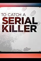 To Catch a Serial Killer