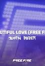 Justin Bieber X Free Fire: Beautiful Love (Free Fire) (2022)